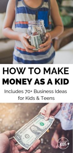 a young boy holding money in his hands with the title how to make money as a kid