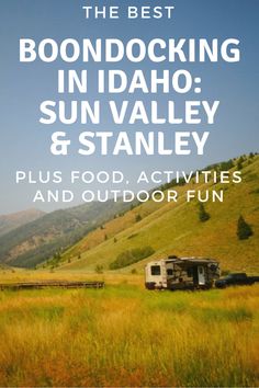 the best boondocking in idaho sun valley & stanley plus food, activities and outdoor fun