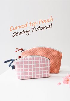 two pink and white bags sitting on top of a table next to each other with the words curved top pouch sewing tutor