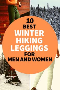 the words 10 best winter hiking leggings for men and women in front of snow covered trees