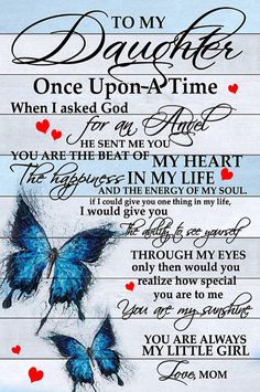 a blue butterfly with the words to my daughter, once upon at time on it