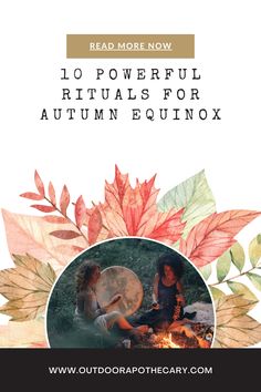 two women sitting around a campfire with leaves surrounding them and text reading read more now 10 powerful rituals for autumn equinnox