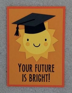 an orange card with a black graduation cap and the words, your future is bright