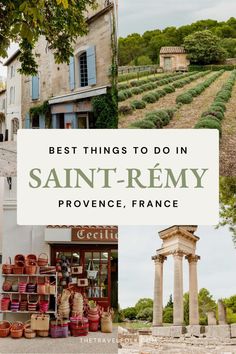 the best things to do in saint - remy, france