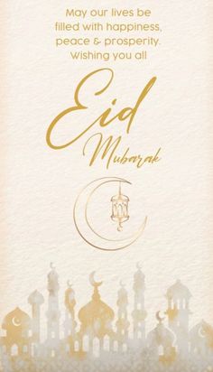 an eid mubarah greeting card with mosque silhouettes and the words, may our lives be filled with happiness, peace & prosperity wishing you all