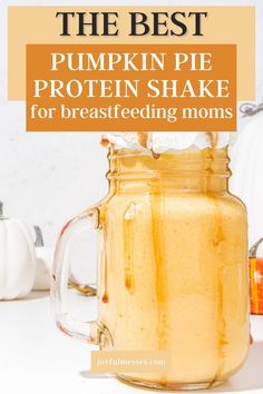 the best pumpkin pie protein shake for breastfeeding moms is in a mason jar