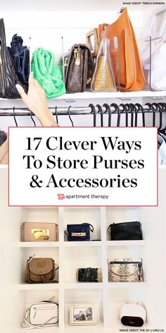 several purses and handbags on shelves with text overlay that reads 17 clever ways to store purses and accessories