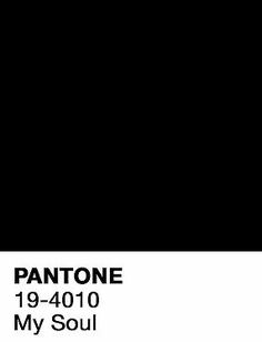 a black and white poster with the words pantone 19 - 4070 my soul