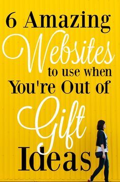 a woman walking past a yellow wall with the words 6 amazing websitees to use when you're out of gift ideas