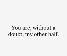 My other half. Quotes On Doubt Relationships, Strong Bond Quotes, Special Bond Quotes, Bonding Quotes, Deep Relationship Quotes, Strong Love Quotes, Strong Relationship Quotes, Bond Quotes, Cute Relationship Quotes