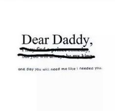 the words dear daddy are written in black and white