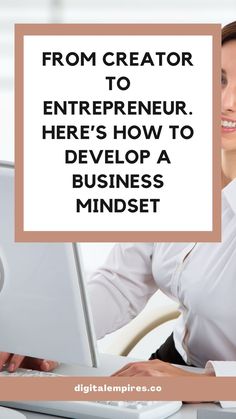 a woman sitting in front of a laptop computer with the words from creator to entrepreeur here's how to develop a business minds minds minds mindset