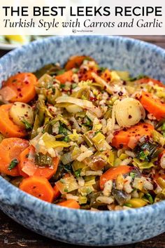 the best leeks recipe turkish style with carrots and garlic in a blue bowl