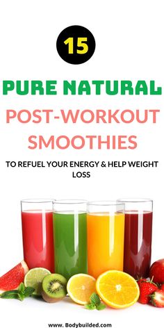 some fruit and juices with the title 15 pure natural post - workout smoothies to ref