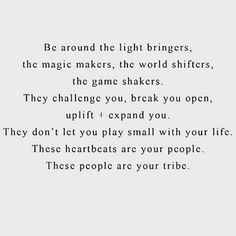 a poem written in black and white with the words'be around the light brings, the magic makers, the world shiferss, the game shakers they challenge you break