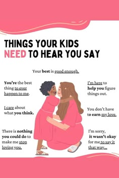 a poster with the words things your kids need to hear you say