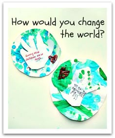 two paper plates with hand prints on them and the words how would you change the world?