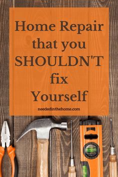 an orange sign that says, home repair that you shouldn't fix yourself