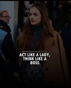 a woman standing next to a man with a quote on it that reads, act like a lady, think like a boss