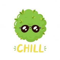 a green plant with sunglasses on it's face and the word chill written in yellow