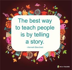 a speech bubble that says the best way to teach people is by telling a story