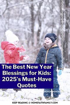 two children playing in the snow with text that reads, the best new year blessing for kids