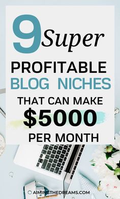 a laptop computer sitting on top of a desk with the words, 9 super proffiable blog niches that can make $ 500 per month