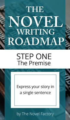 the novel writing roadmap step one the premise express your story in a single sentence