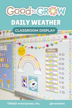 a classroom display with the words, good to grow daily weather and rainbows on it