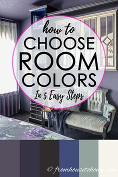 a bedroom with the words how to choose room colors in 5 easy steps on it