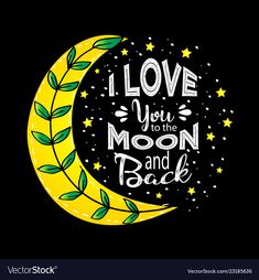 i love you to the moon and back lettering on black background with green leaves illustration