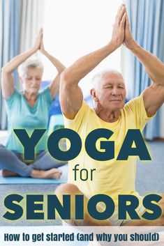 an older man and woman doing yoga for seniors to learn how to get started and why you should?