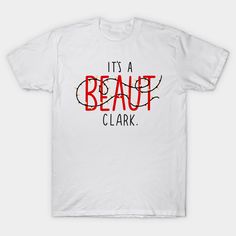 it's a beauty clark t - shirt in white with red and black lettering