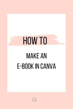 the words how to make an e - book in canva on a pink background