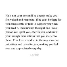 a quote that reads he is not your person if doesn't make you feel value and