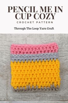 a crochet pattern with the words pencil me in cup cozy written below it