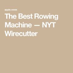 The Best Rowing Machine — NYT Wirecutter