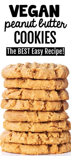 vegan peanut butter cookies stacked on top of each other with text overlay that reads, the best easy recipe