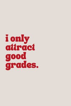 the words i only attract good grade are red