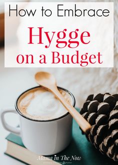 How to embrace hygge on a budget. Frugal living tips to bring hygge into your life. Lifestyle tips and hacks to add hygge to your family life. #hygge #Frugal #OnABudget #Hyggelig #Family #Danish #Denmark #MamaintheNow Hygge Journal, Hygge Decor Inspiration, Hygge Lifestyle Inspiration, Danish Words, Ideas Journal