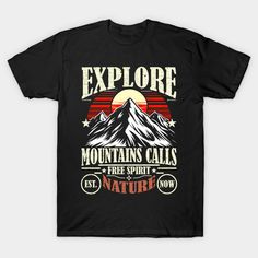 a black t - shirt with the words explore mountains calls free spirit and nature now