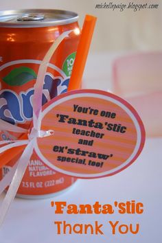 a can of soda with an orange ribbon tied around it's neck and the label says, you're one fanta - slice teacher and every special thank you