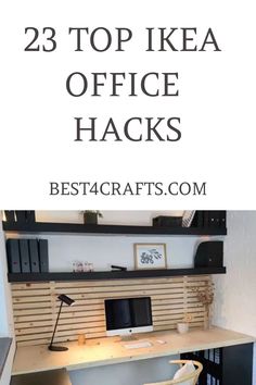 an office desk with the words 25 top ikea office hacks