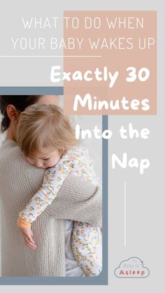 a baby wrapped in a blanket with the text what to do when your baby wakes up exactly 30 minutes into the nap