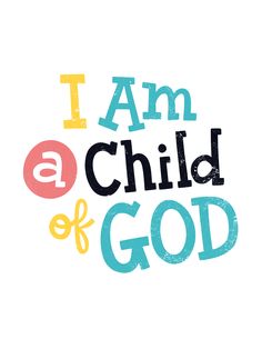 the words i am a child of god written in different colors on a white background