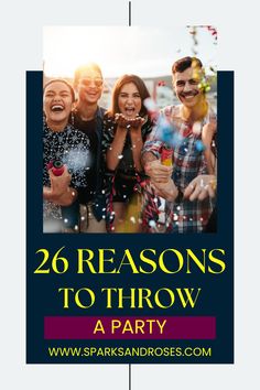 26 Reasons To Throw a Party Reasons To Have A Party, Friends Relationships, Backyard Dinner Party, Party At Home, Epic Party, Birthday Calendar, Watch Party, Wine Clubs, Throw A Party