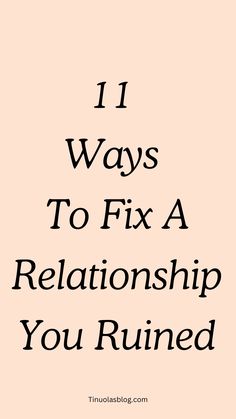 11 Ways To Fix A Relationship You Ruined