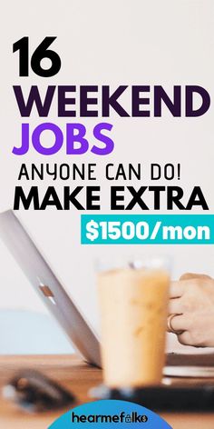 a person typing on a laptop with the text 16 weekend jobs anyone can do make extra $