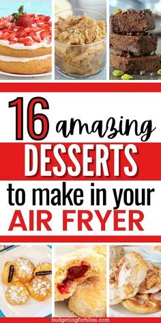 the cover of 16 amazing desserts to make in your air fryer, with pictures of different cakes and pastries