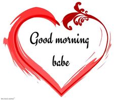 a heart with the words good morning babe written in black and red ink on it